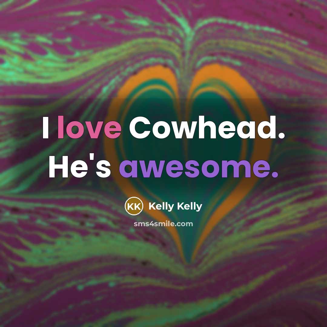“I love Cowhead. He's awesome.…” quote by Kelly Kelly