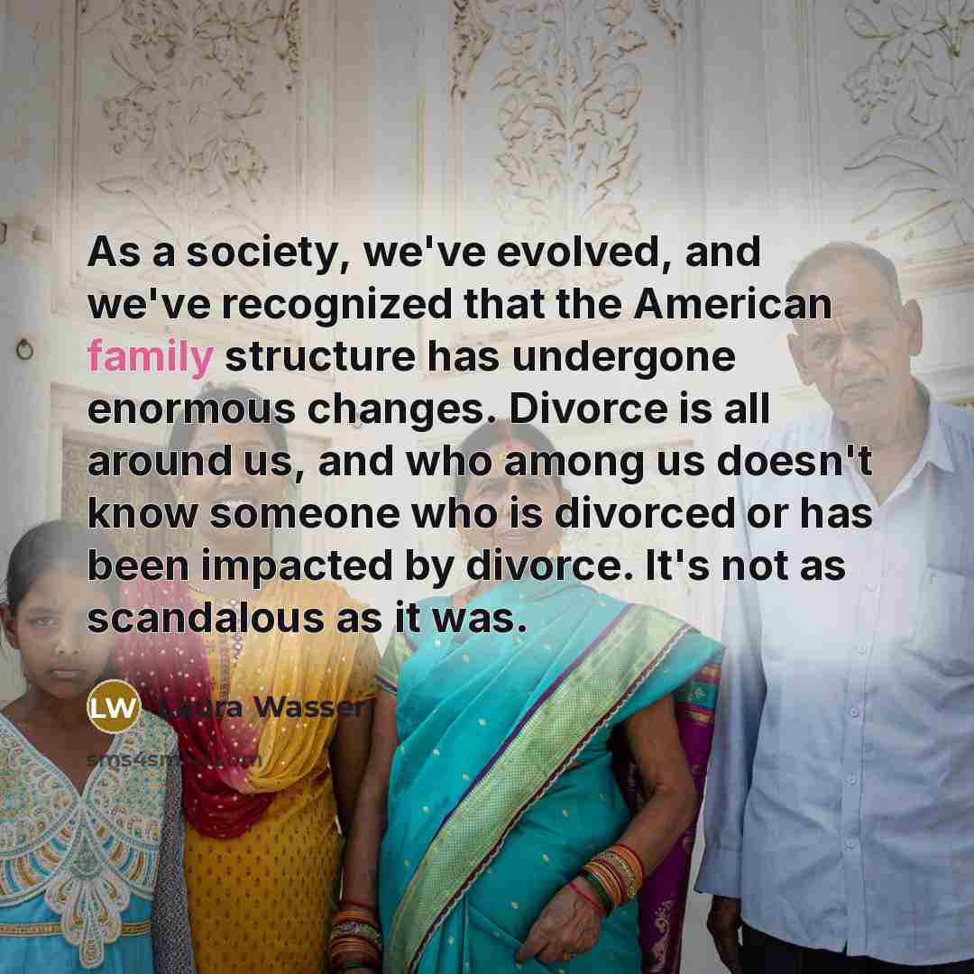 “As a society, we've evolved, and we've recognized that the…” quote by Laura Wasser