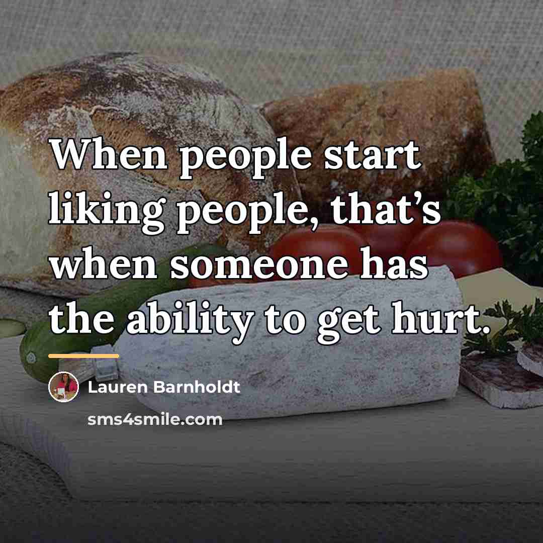 “When people start liking people, that’s when someone has the…” quote by Lauren Barnholdt