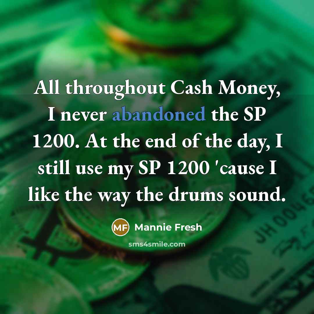 “All throughout Cash Money, I never abandoned the SP 1200.…” quote by Mannie Fresh