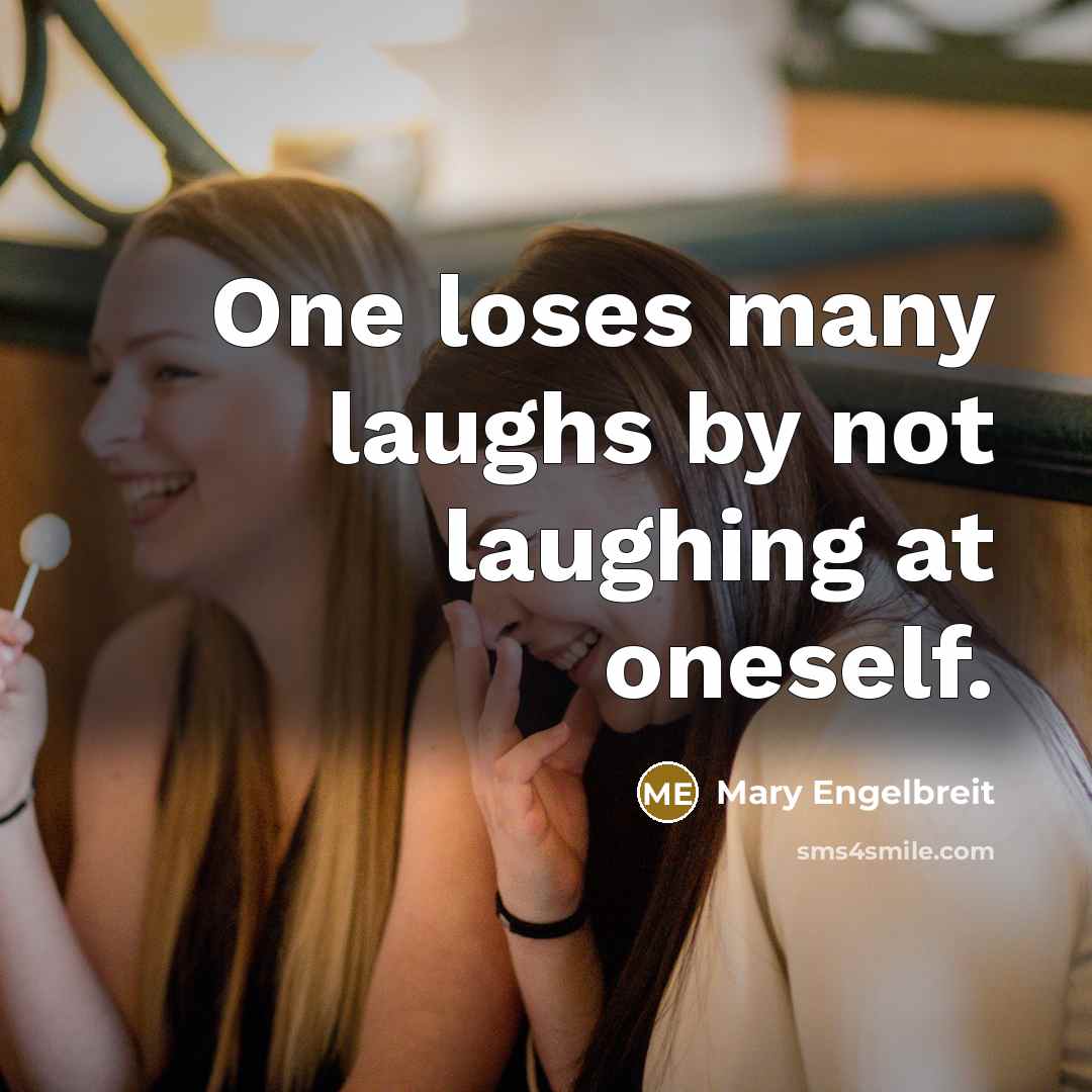 “One loses many laughs by not laughing at oneself.…” quote by Mary Engelbreit
