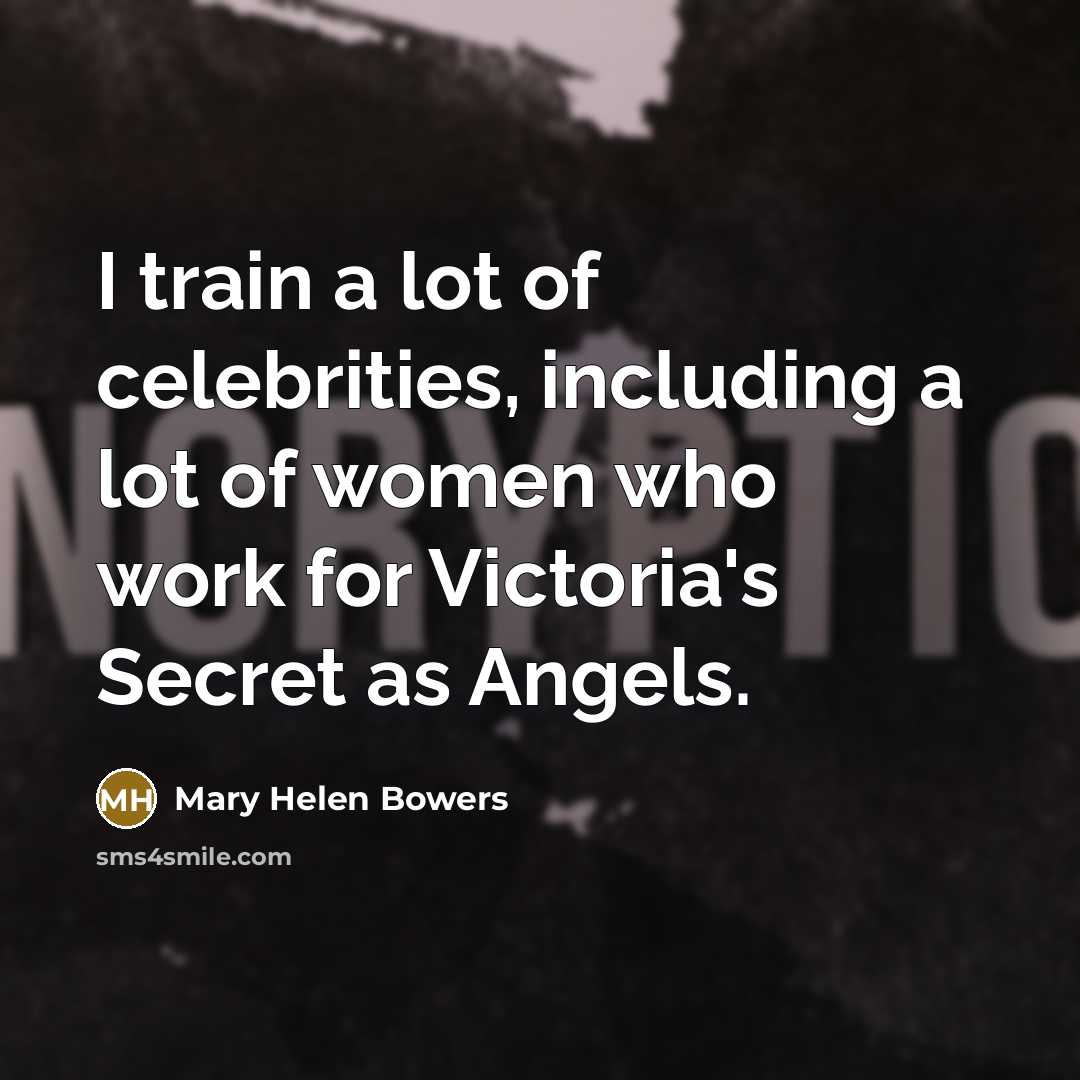 “I train a lot of celebrities, including a lot of…” quote by Mary Helen Bowers