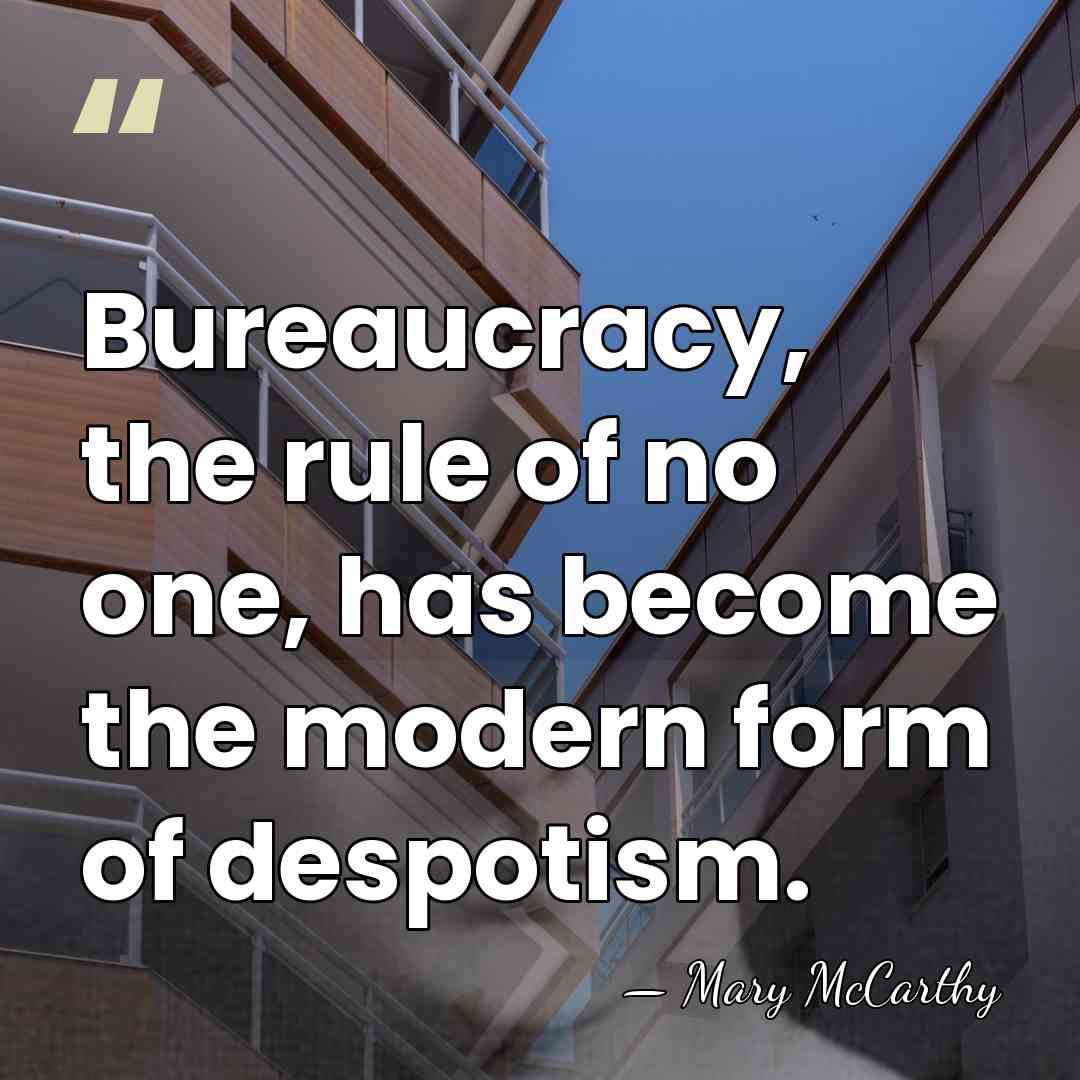 Bureaucracy, the rule of no one, has become the modern form of&hellip; - Mary McCarthy