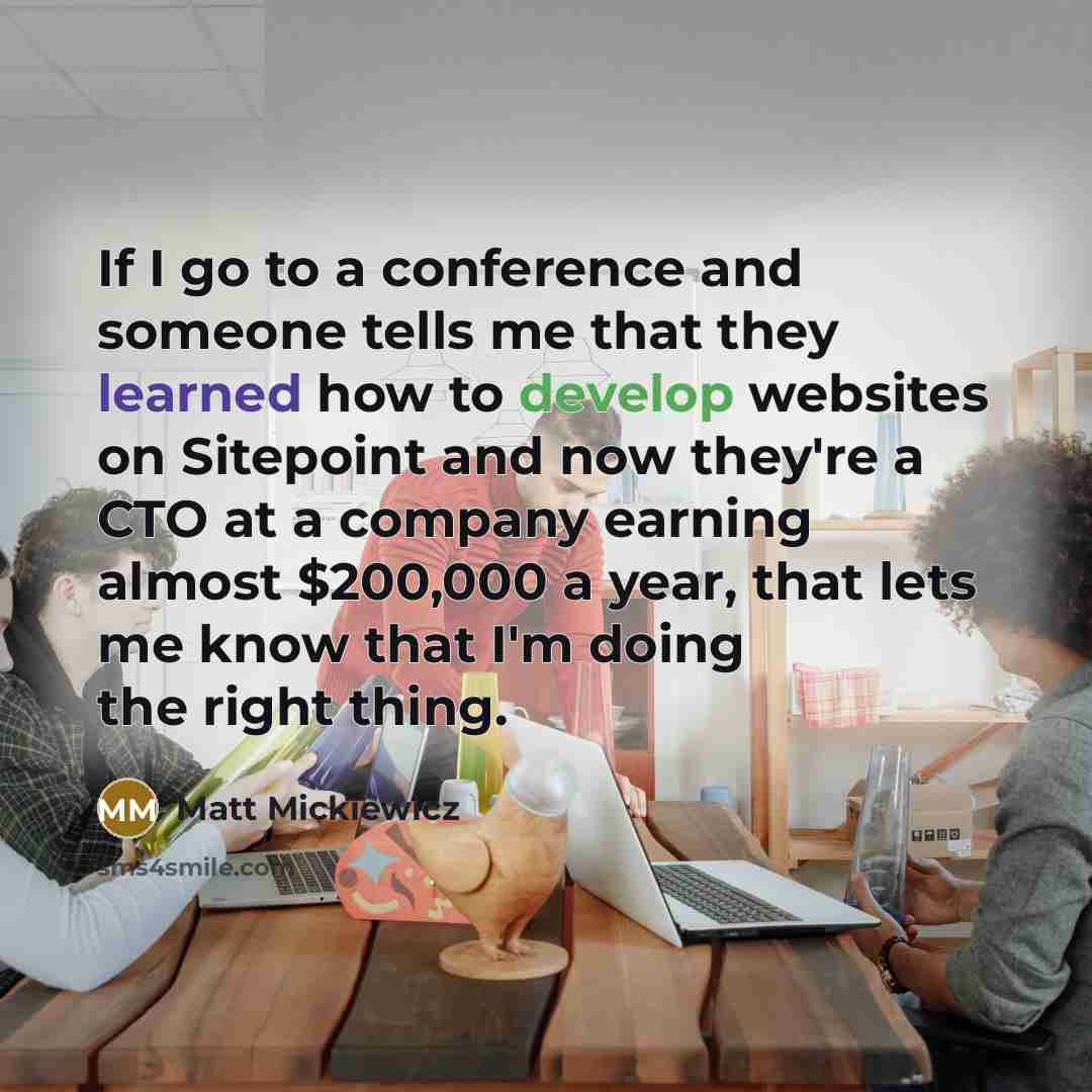 “If I go to a conference and someone tells me…” quote by Matt Mickiewicz