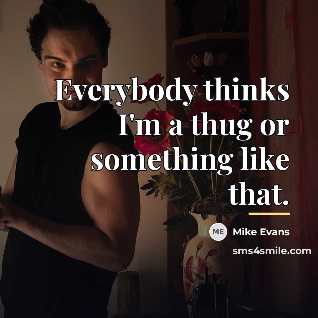 “Everybody thinks I'm a thug or something like that.…” quote by Mike Evans