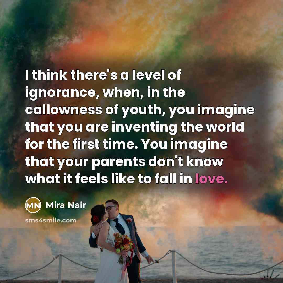 “I think there's a level of ignorance, when, in the…” quote by Mira Nair