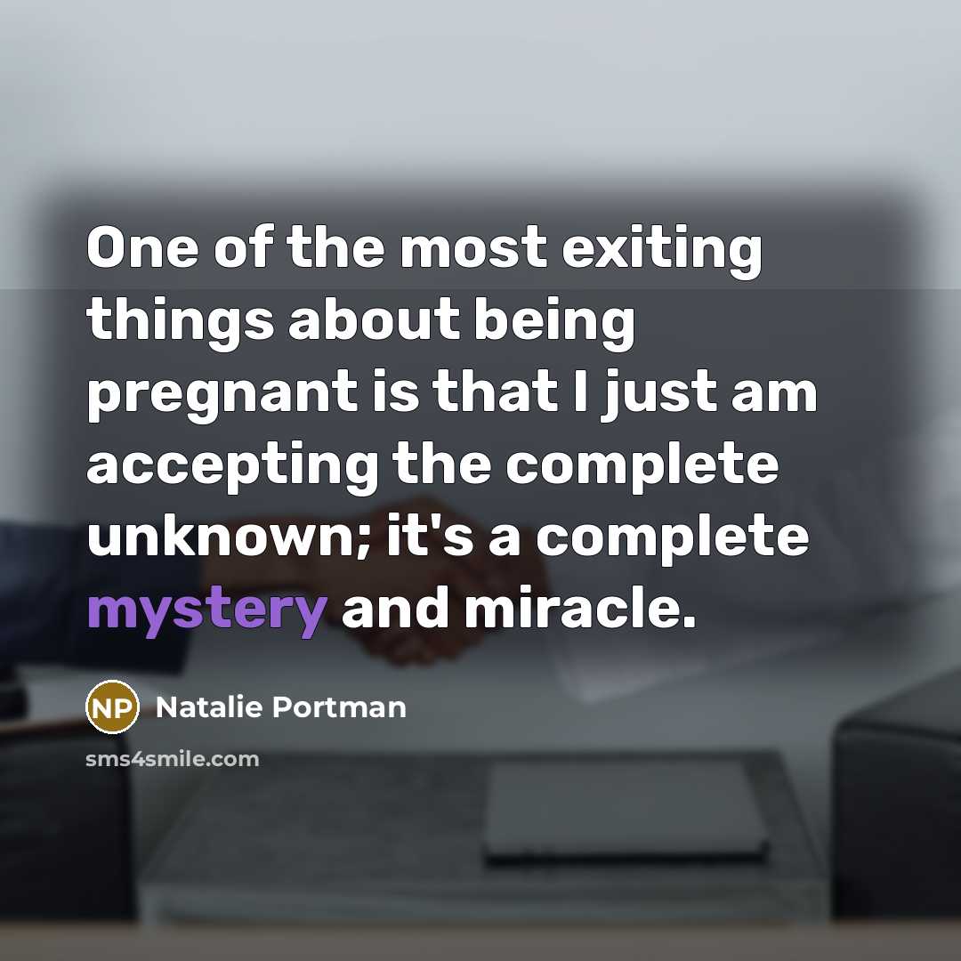 “One of the most exiting things about being pregnant is…” quote by Natalie Portman