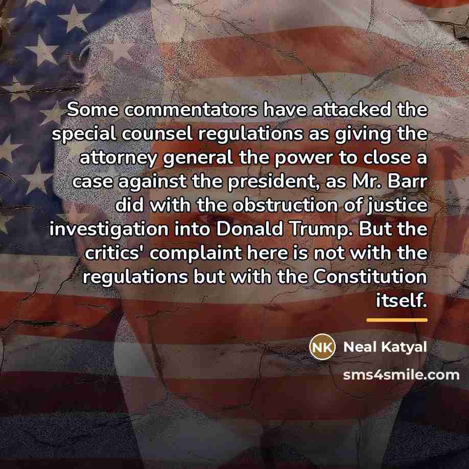 “Some commentators have attacked the special counsel regulations as giving…” quote by Neal Katyal