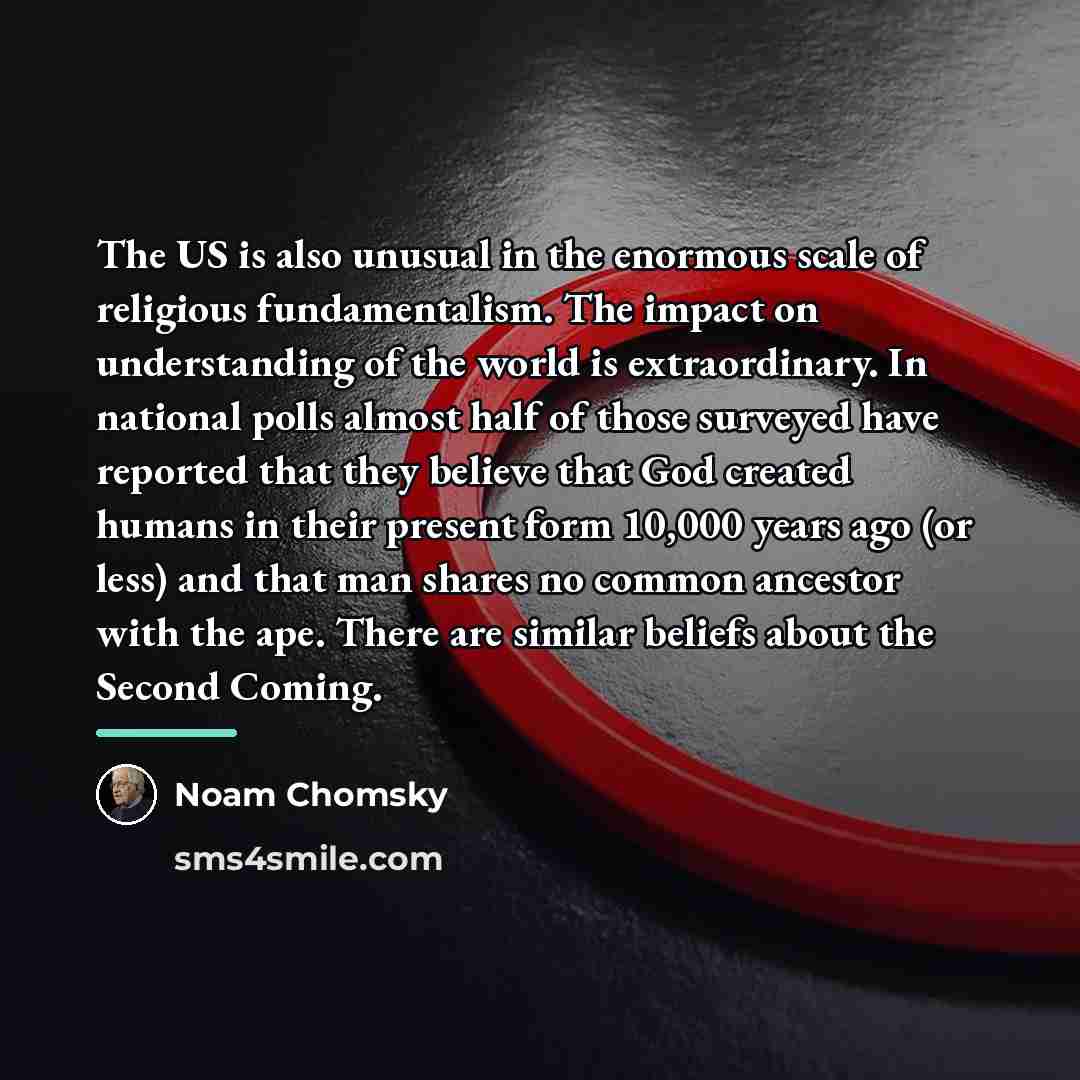 “The US is also unusual in the enormous scale of…” quote by Noam Chomsky