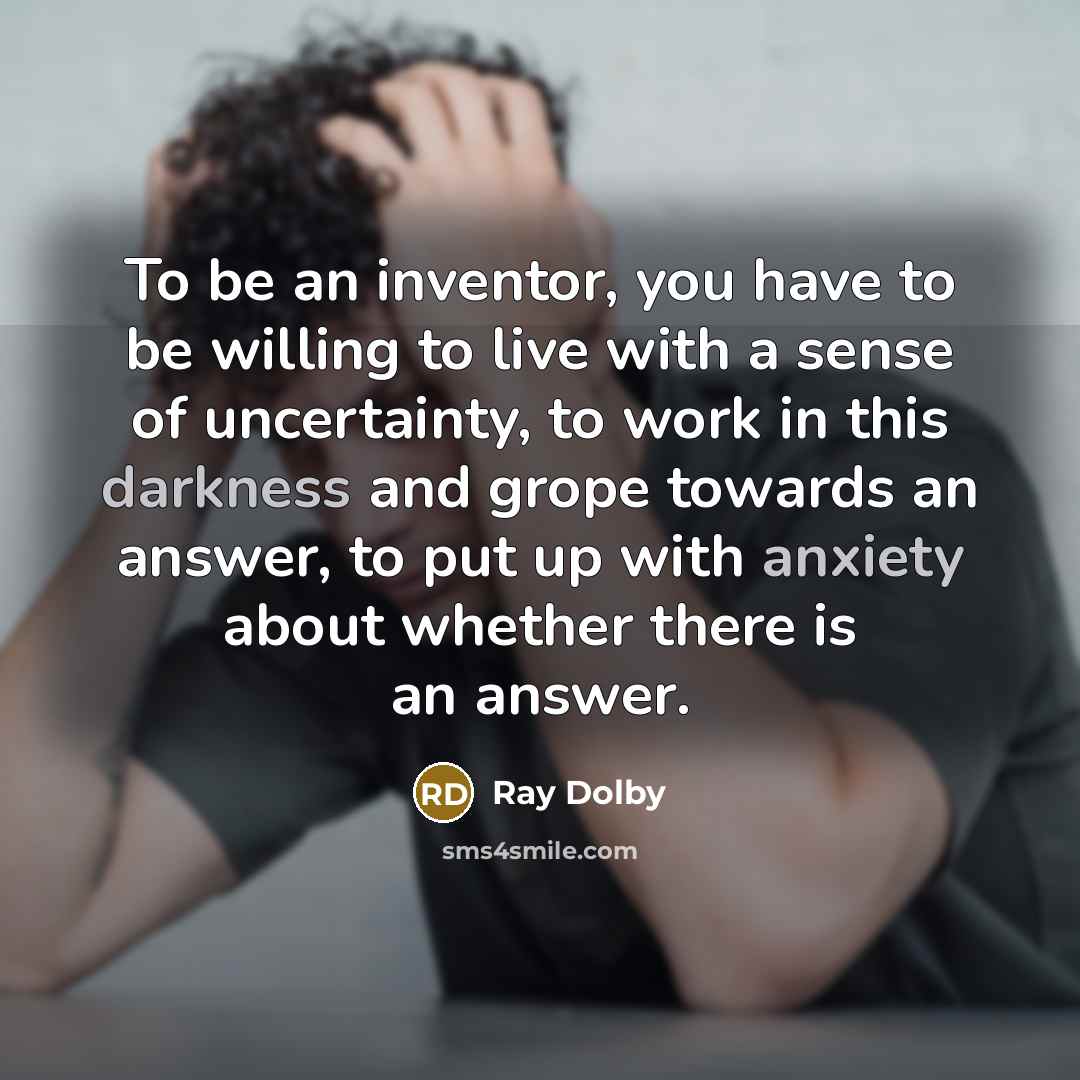 “To be an inventor, you have to be willing to…” quote by Ray Dolby