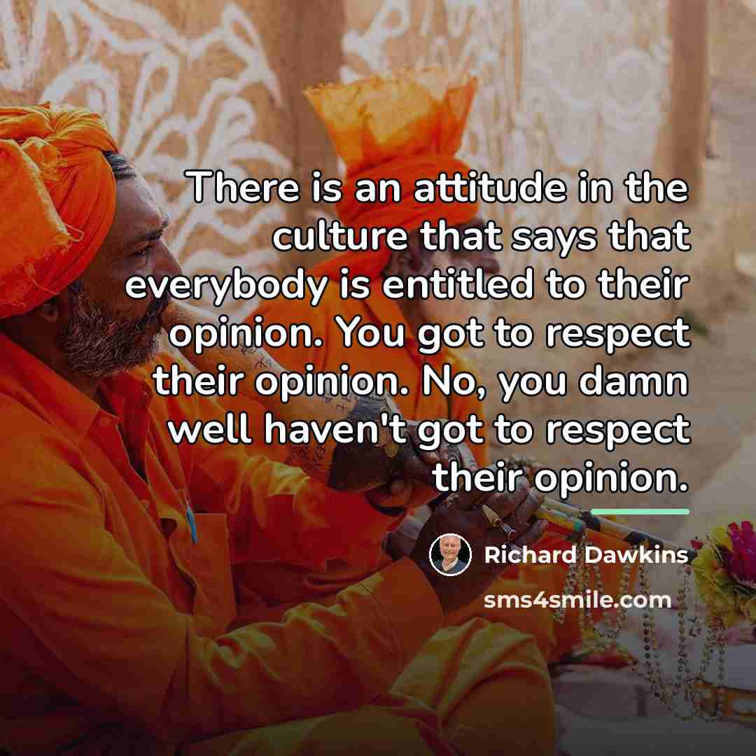 “There is an attitude in the culture that says that…” quote by Richard Dawkins