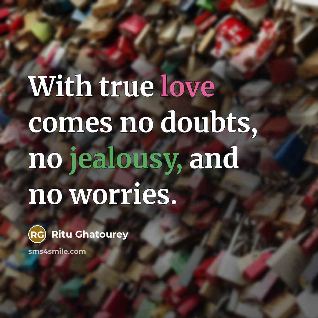 “With true love comes no doubts, no jealousy, and no…” quote by Ritu Ghatourey