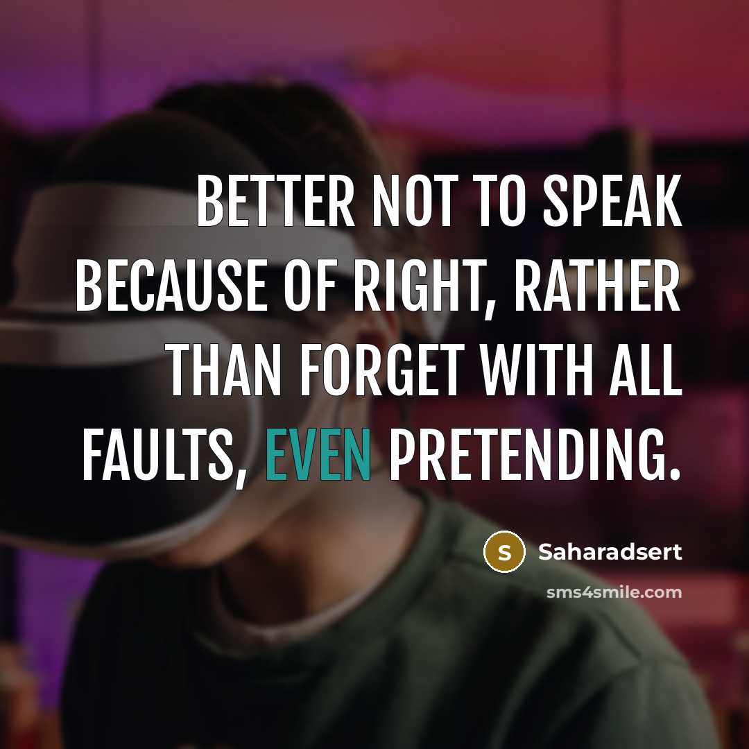 “Better not to speak because of right, rather than forget…” quote by Saharadsert