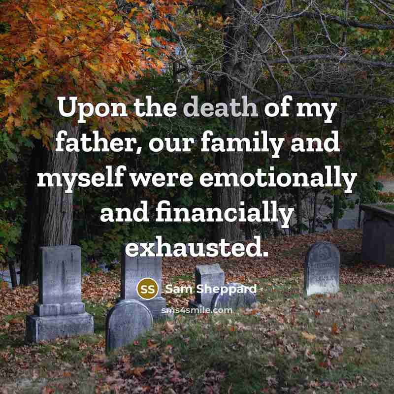 “Upon the death of my father, our family and myself…” quote by Sam Sheppard