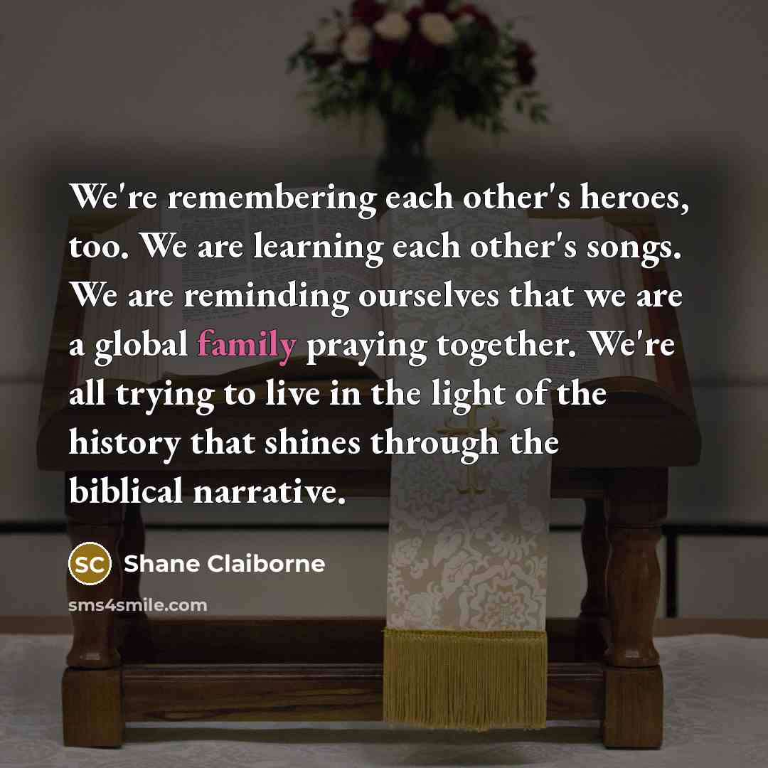 “We're remembering each other's heroes, too. We are learning each…” quote by Shane Claiborne