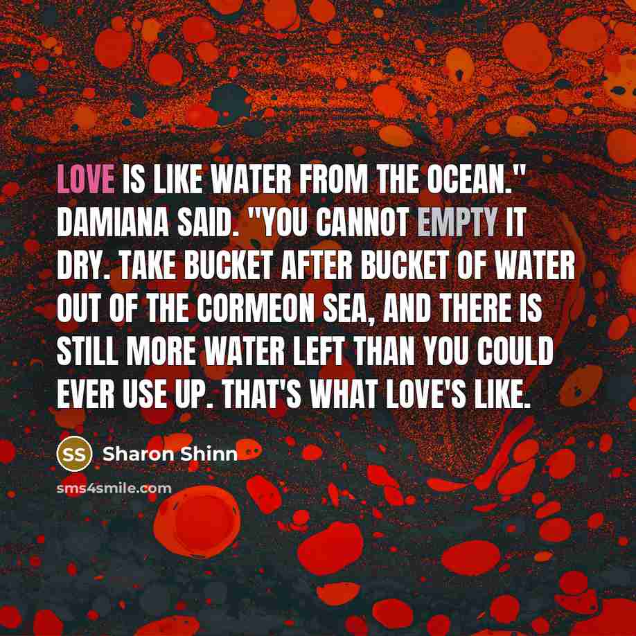 “Love is like water from the ocean." Damiana said. "You…” quote by Sharon Shinn