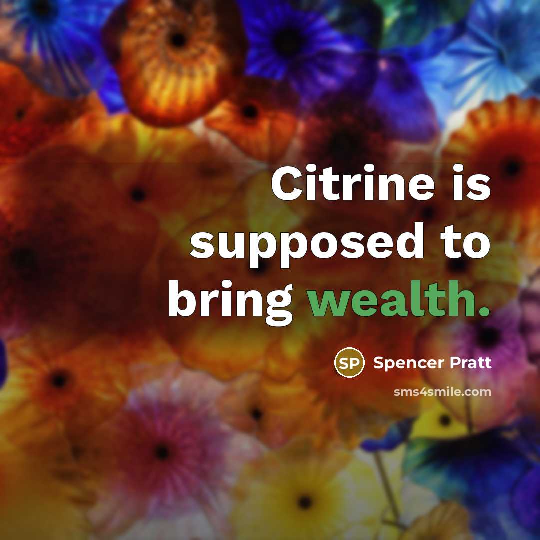 “Citrine is supposed to bring wealth.…” quote by Spencer Pratt