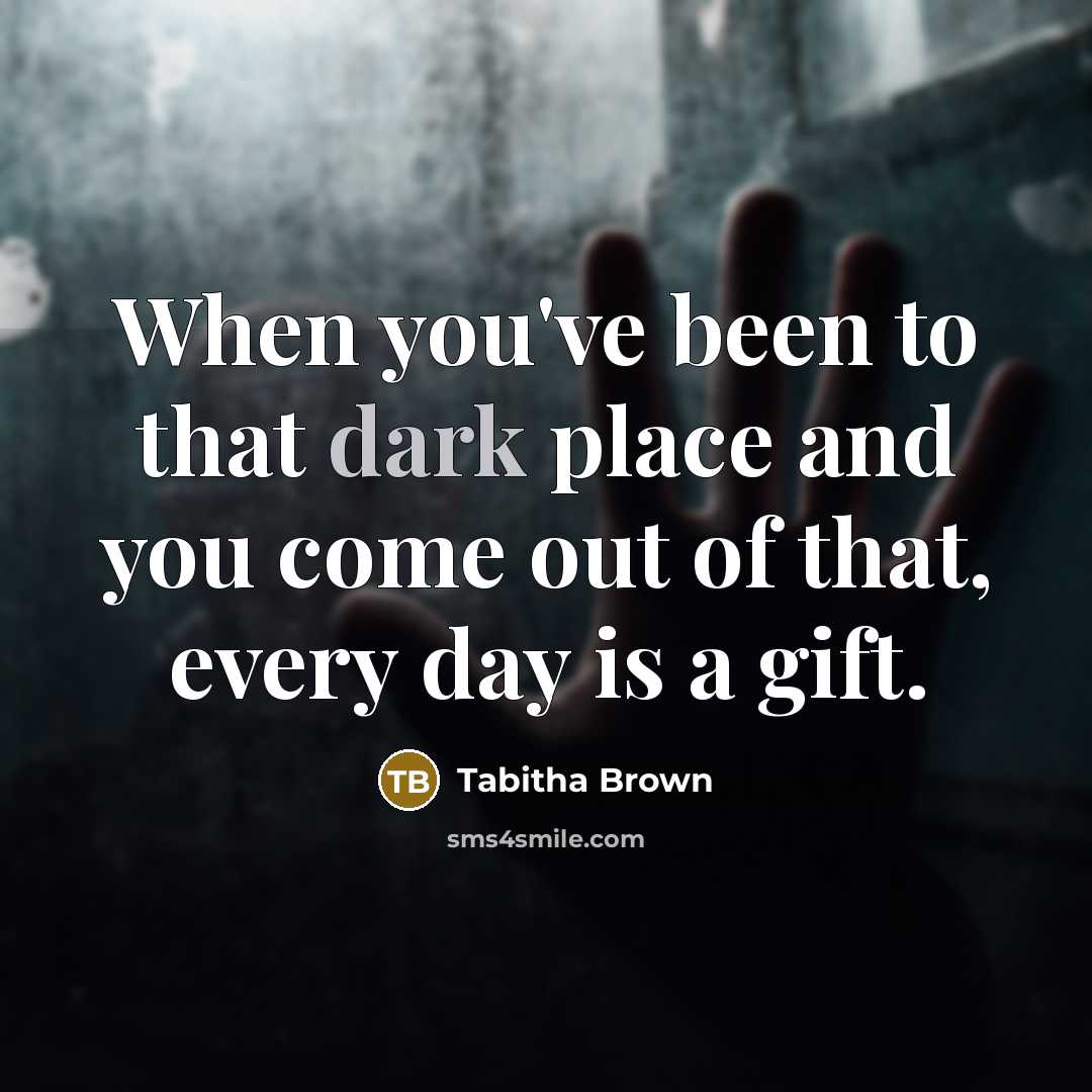 “When you've been to that dark place and you come…” quote by Tabitha Brown