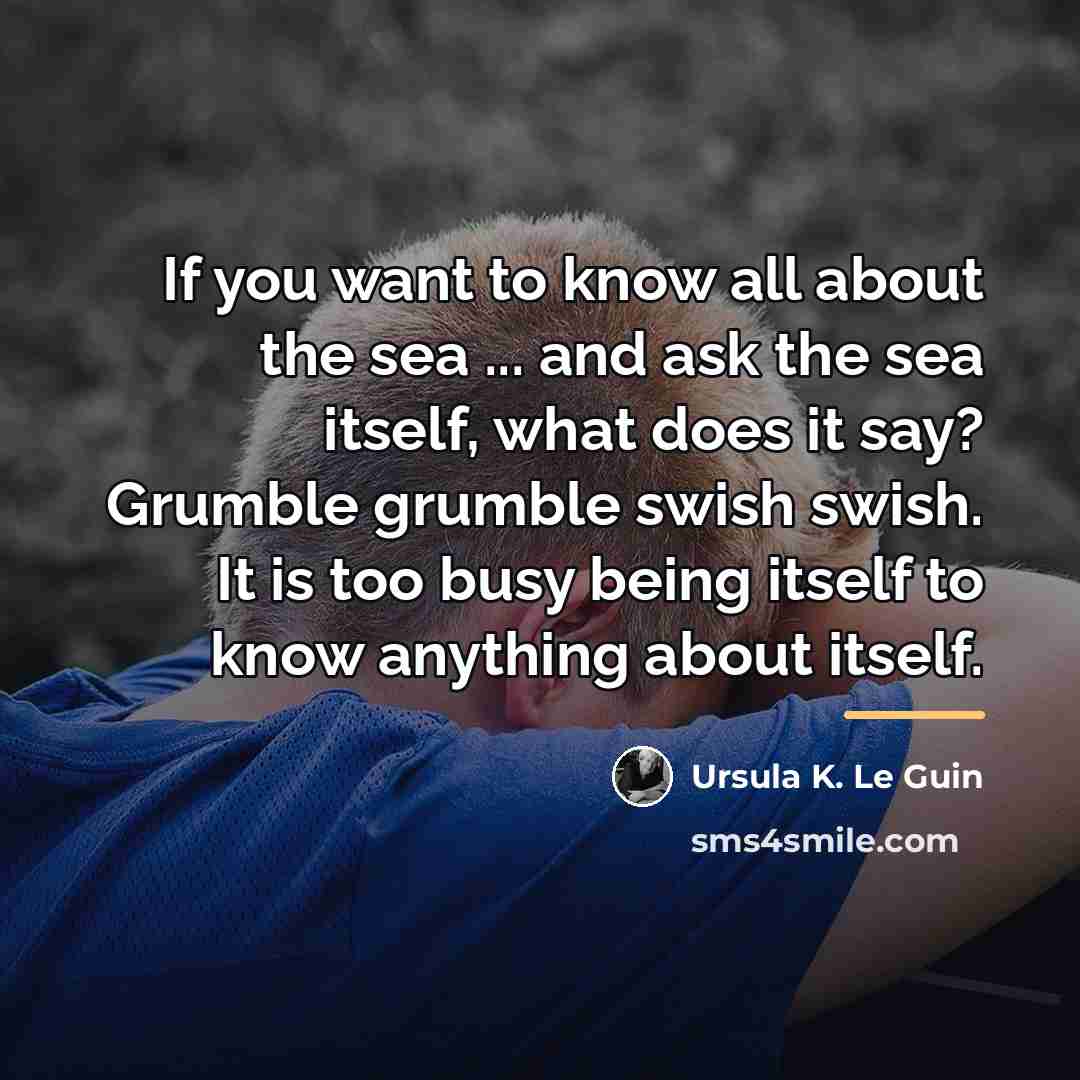 “If you want to know all about the sea ...…” quote by Ursula K. Le Guin