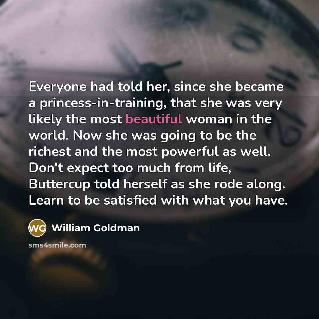 “Everyone had told her, since she became a princess-in-training, that…” quote by William Goldman
