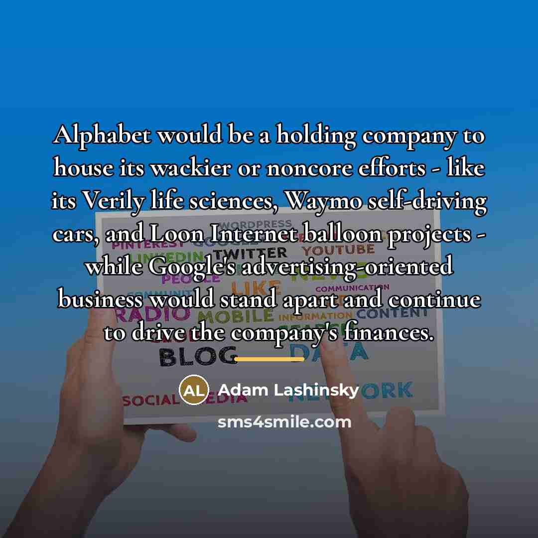 “Alphabet would be a holding company to house its wackier…” quote by Adam Lashinsky