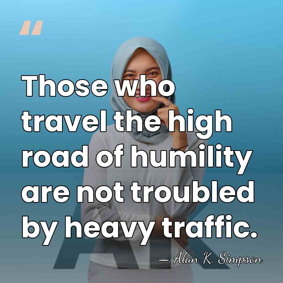 Those who travel the high road of humility are not troubled by&hellip; - Alan K. Simpson