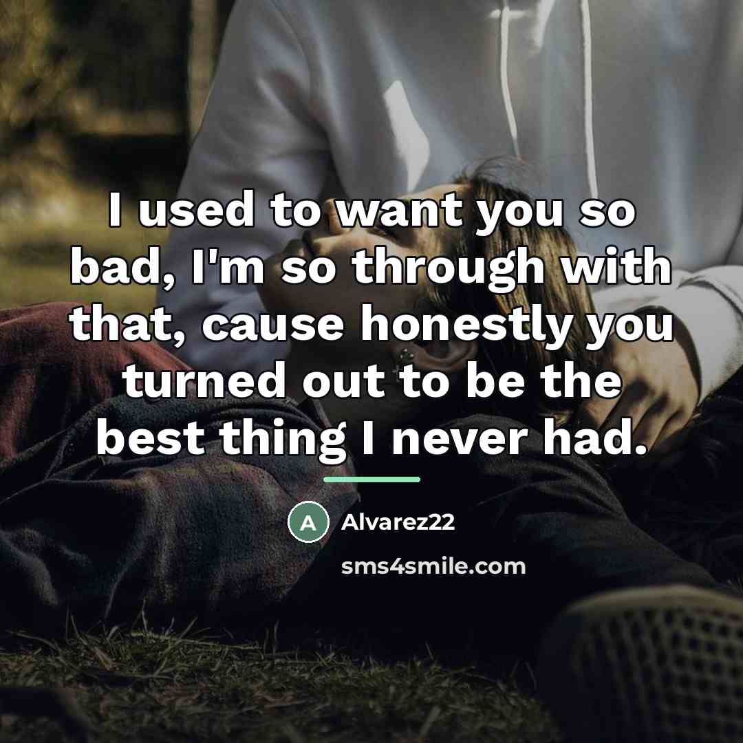 “I used to want you so bad, I'm so through…” quote by Alvarez22