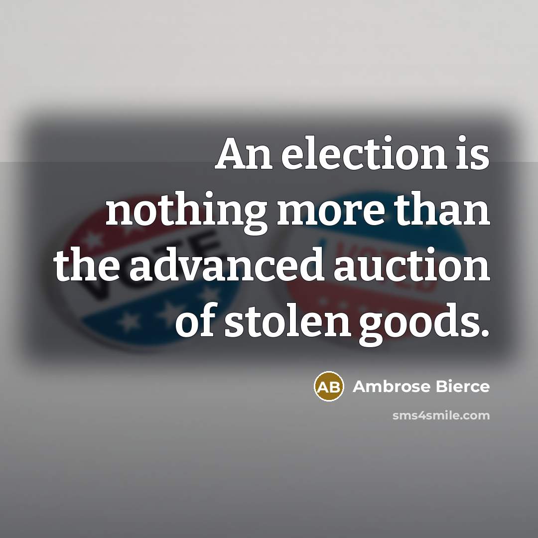 “An election is nothing more than the advanced auction of…” quote by Ambrose Bierce