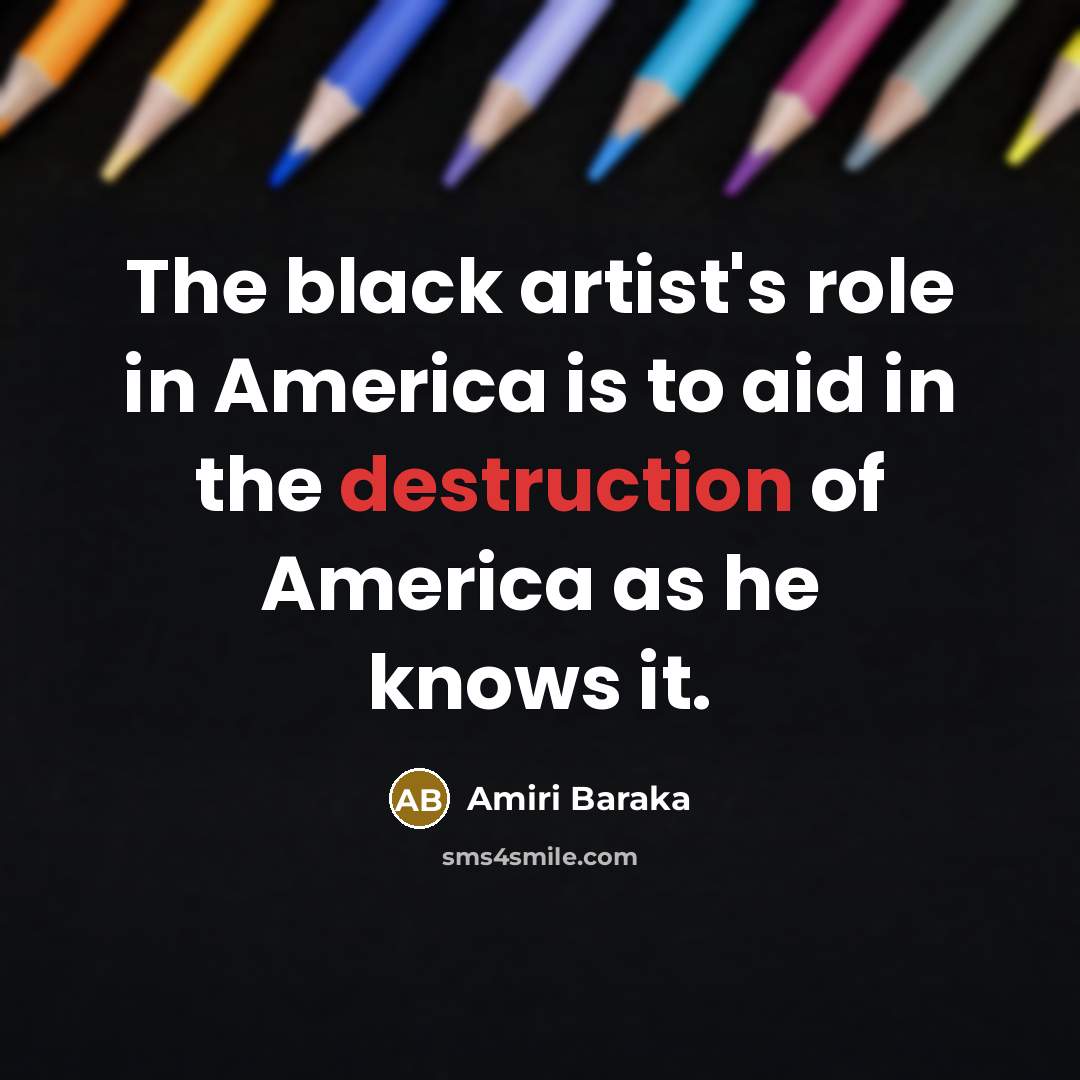 “The black artist's role in America is to aid in…” quote by Amiri Baraka