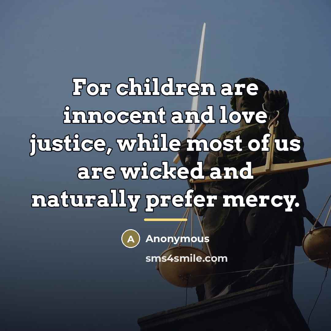 “For children are innocent and love justice, while most of…” quote by Anonymous