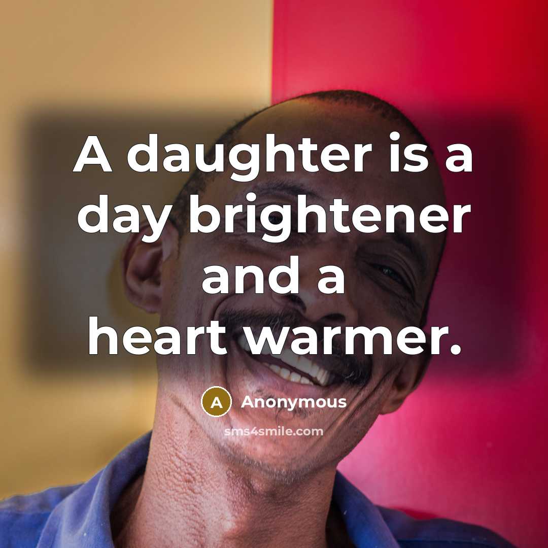 “A daughter is a day brightener and a heart warmer.…” quote by Anonymous