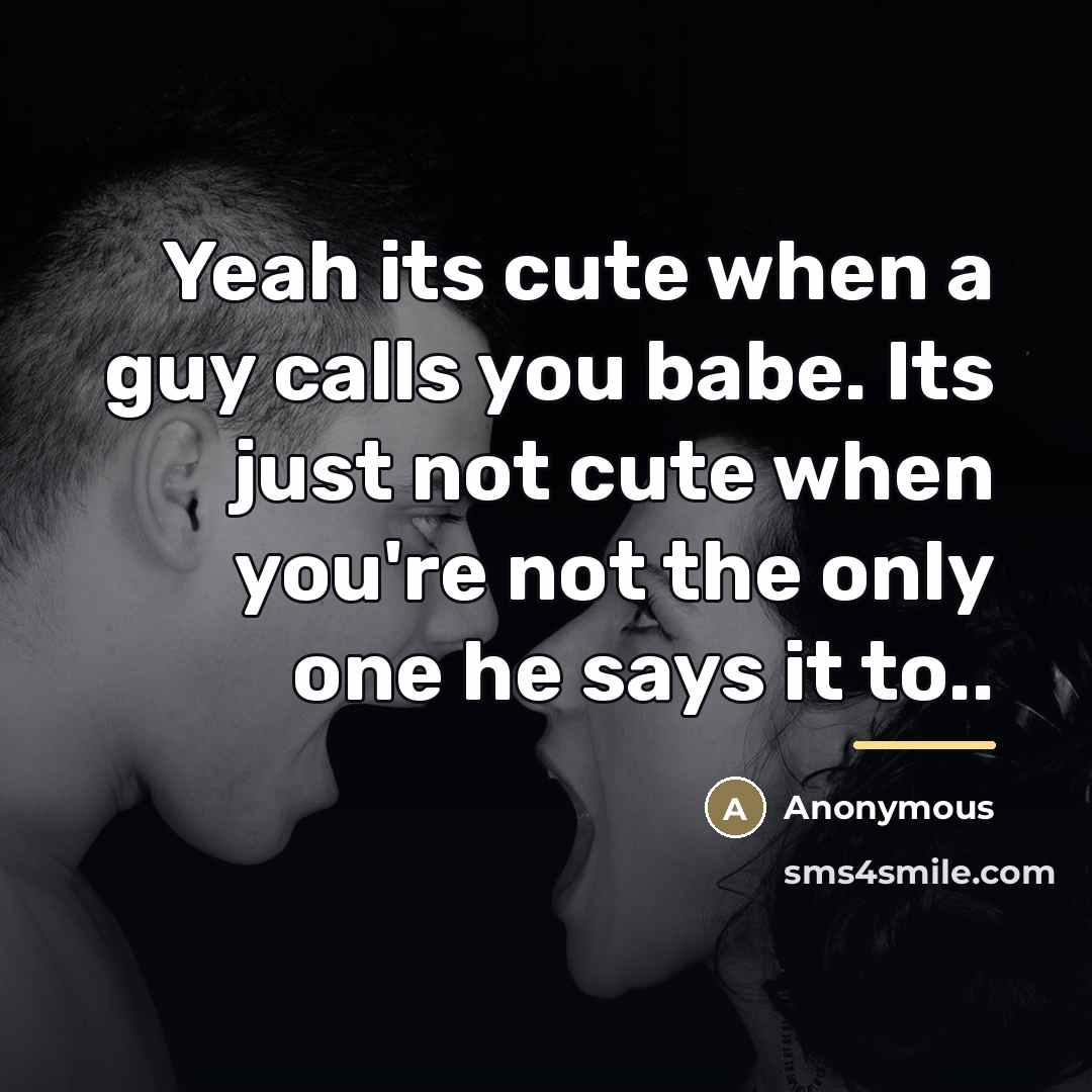 “Yeah its cute when a guy calls you babe. Its…” quote by Anonymous