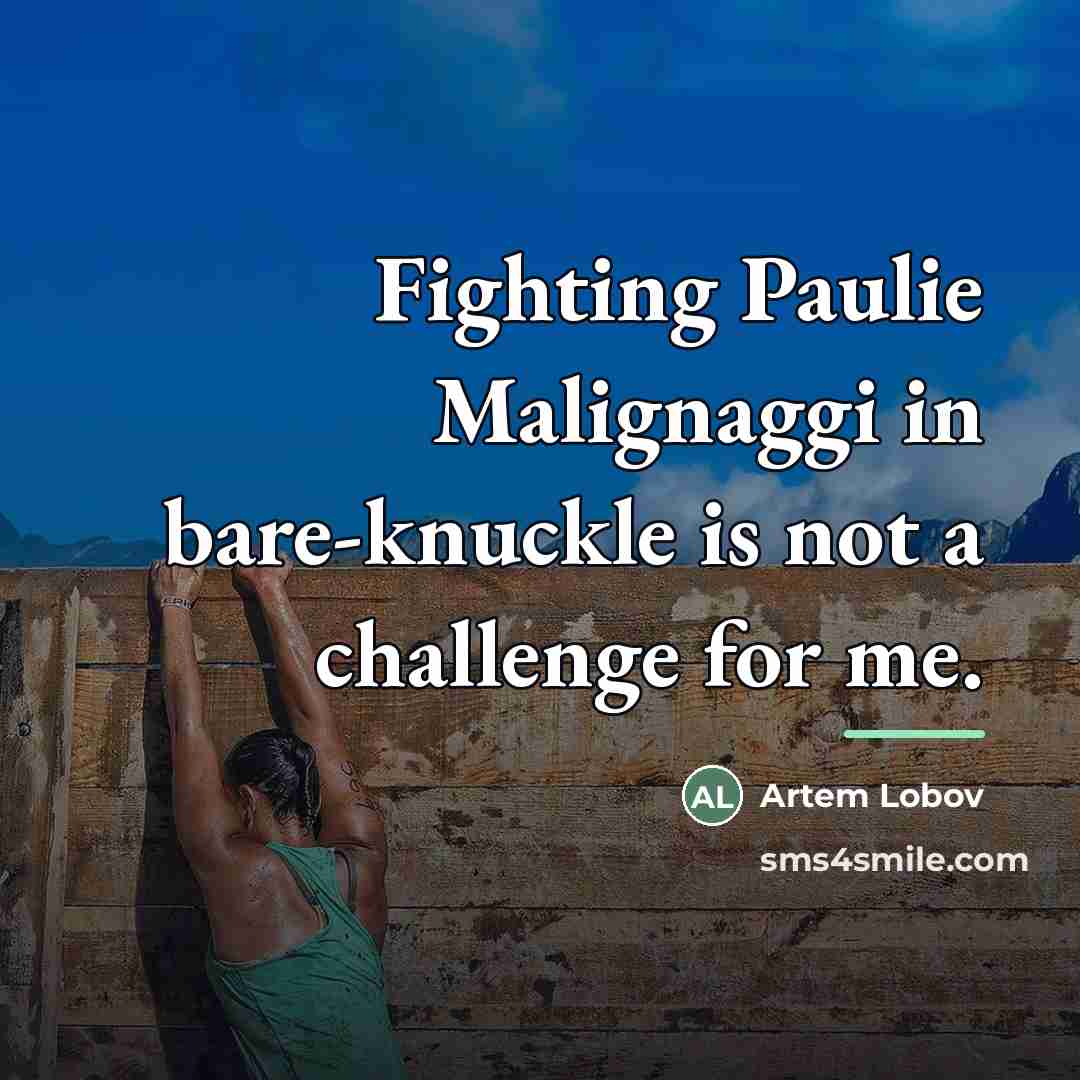 “Fighting Paulie Malignaggi in bare-knuckle is not a challenge for…” quote by Artem Lobov
