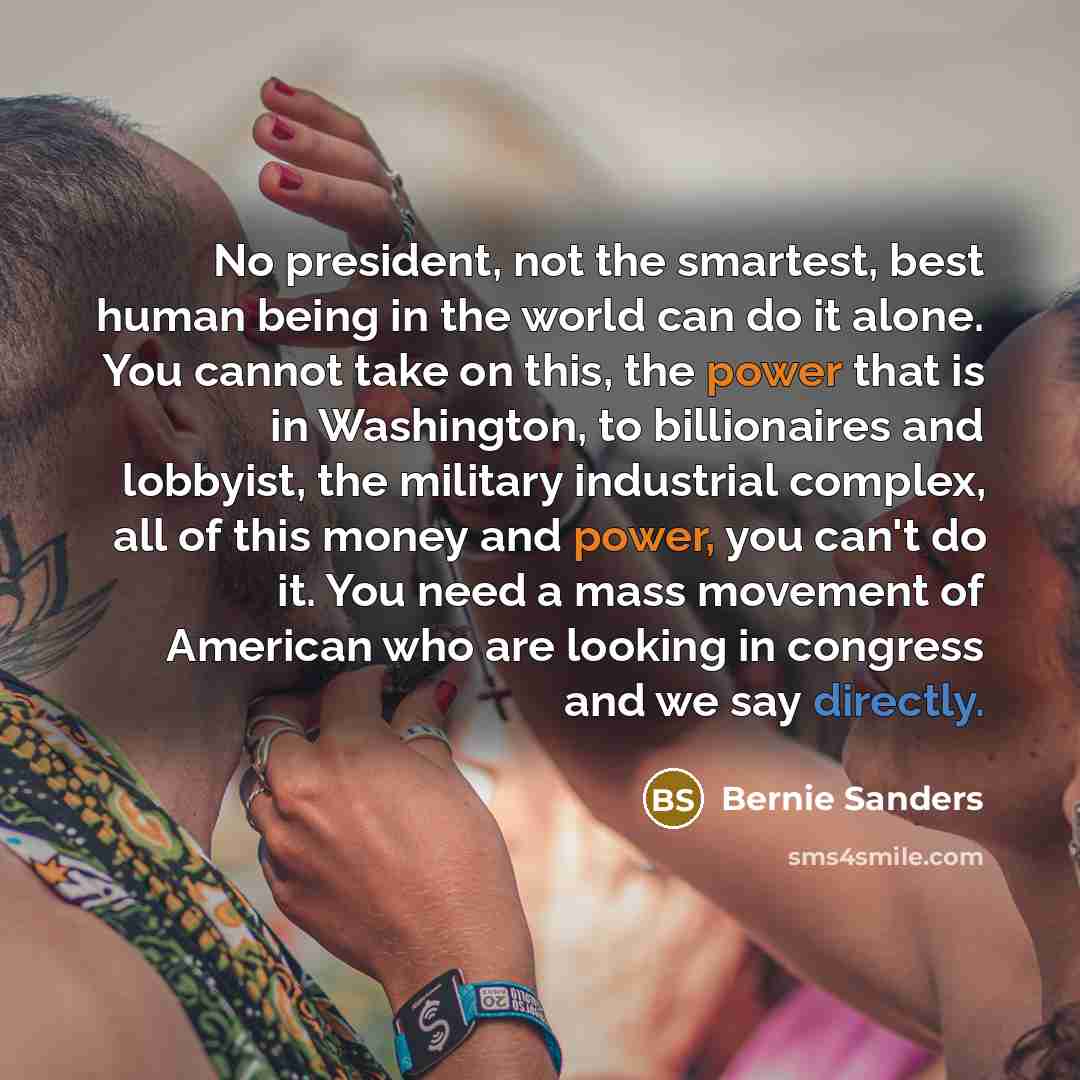 “No president, not the smartest, best human being in the…” quote by Bernie Sanders