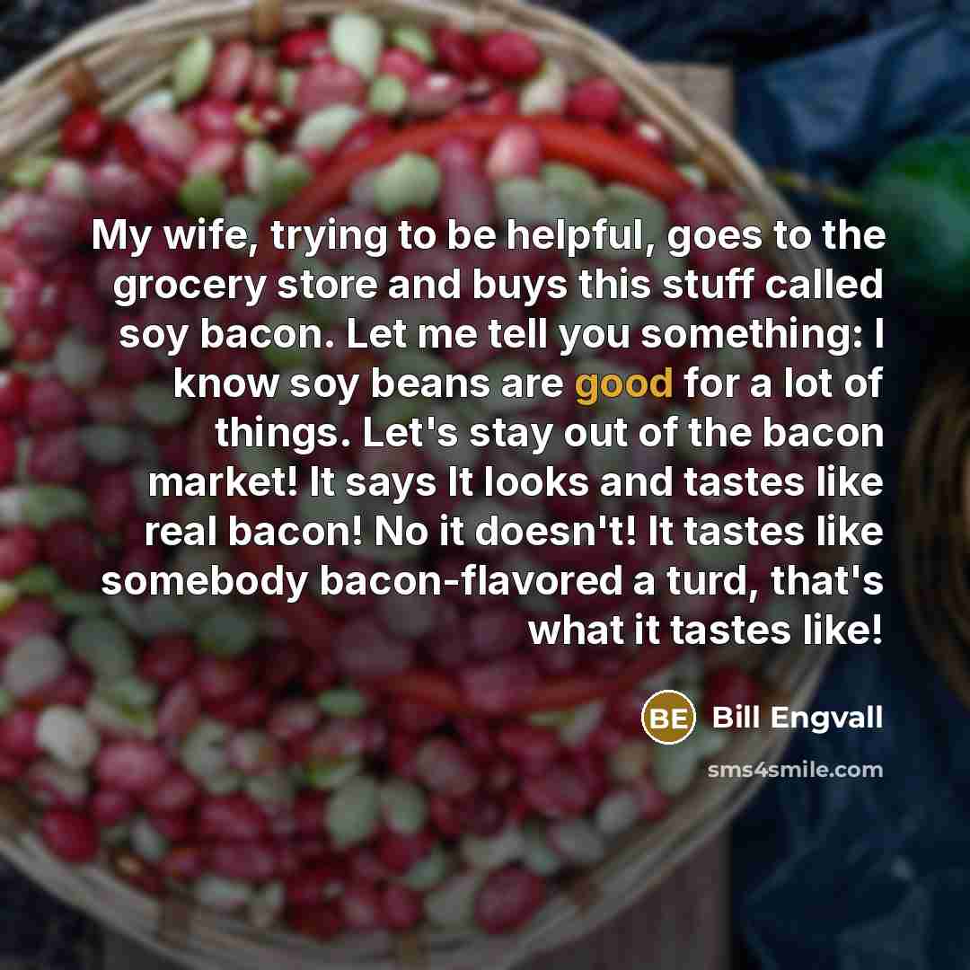 “My wife, trying to be helpful, goes to the grocery…” quote by Bill Engvall