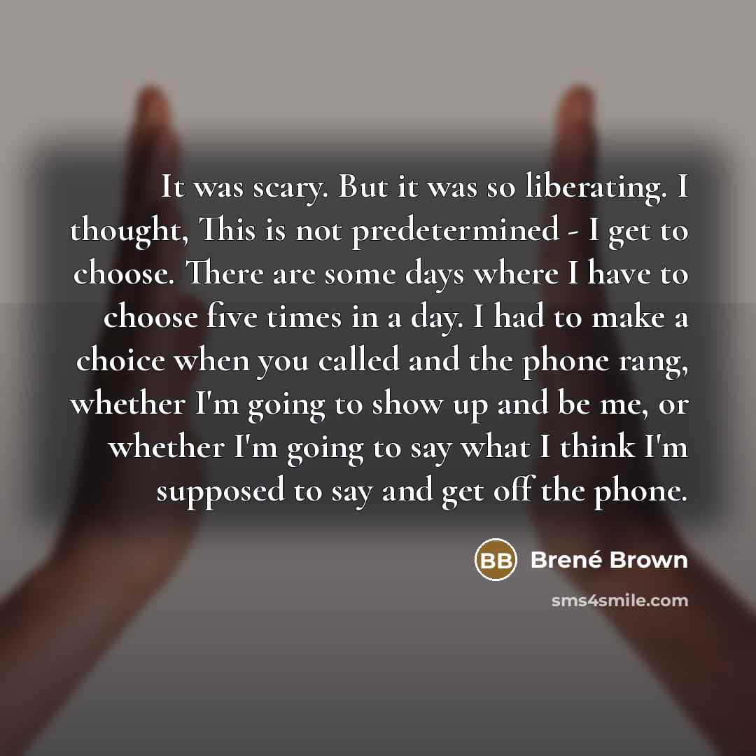 “It was scary. But it was so liberating. I thought,…” quote by Brené Brown