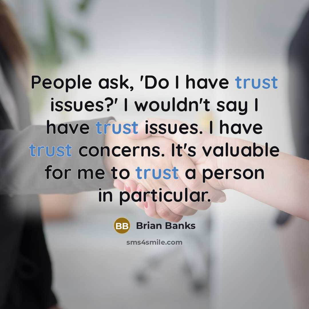 “People ask, 'Do I have trust issues?' I wouldn't say…” quote by Brian Banks