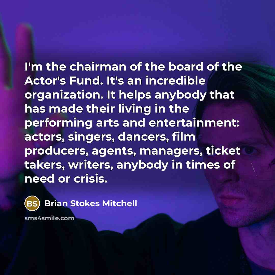 “I'm the chairman of the board of the Actor's Fund.…” quote by Brian Stokes Mitchell