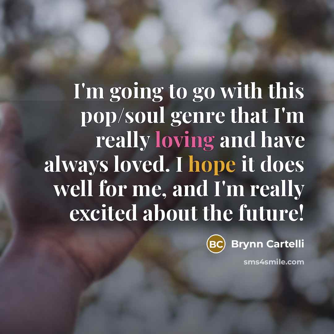 “I'm going to go with this pop/soul genre that I'm…” quote by Brynn Cartelli
