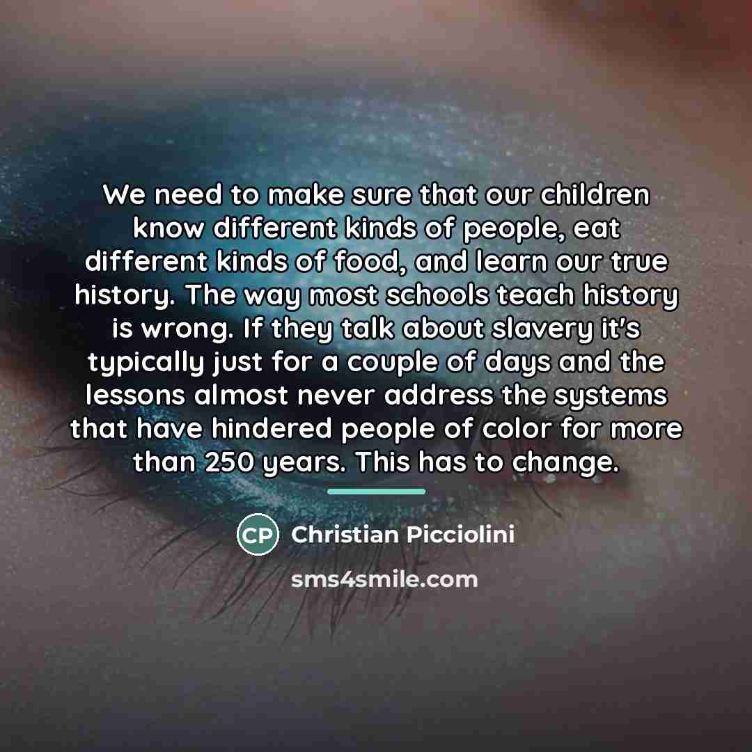 “We need to make sure that our children know different…” quote by Christian Picciolini