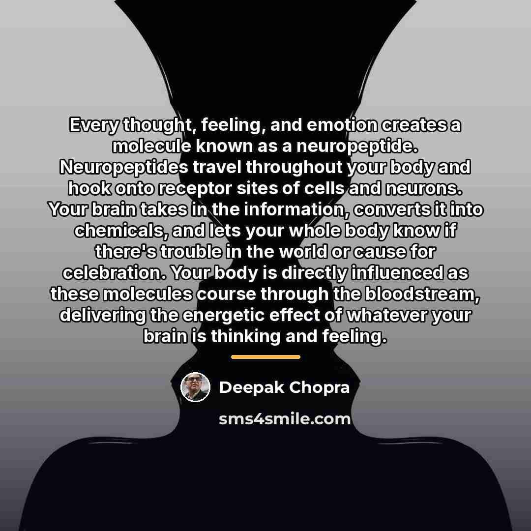 “Every thought, feeling, and emotion creates a molecule known as…” quote by Deepak Chopra
