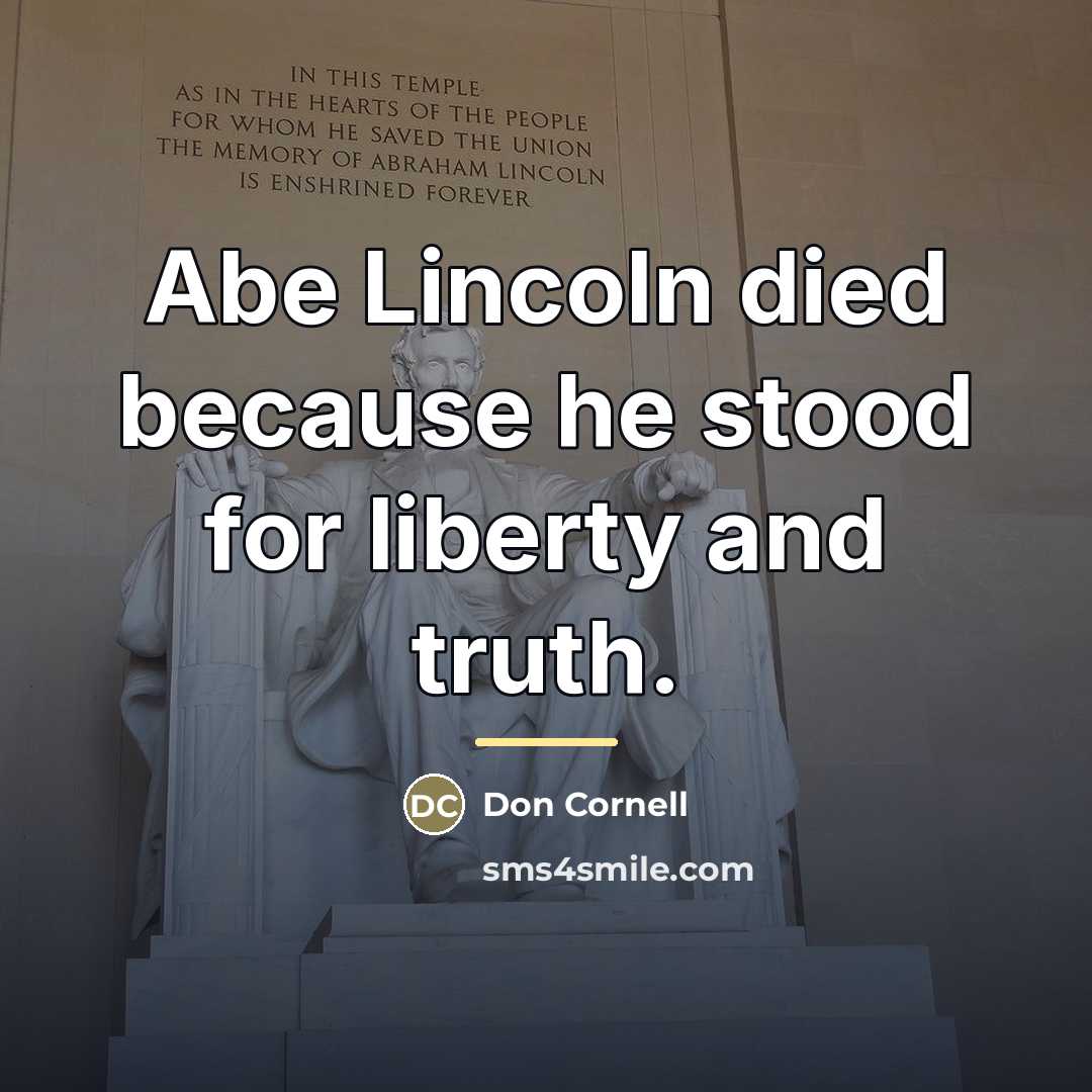 “Abe Lincoln died because he stood for liberty and truth.…” quote by Don Cornell