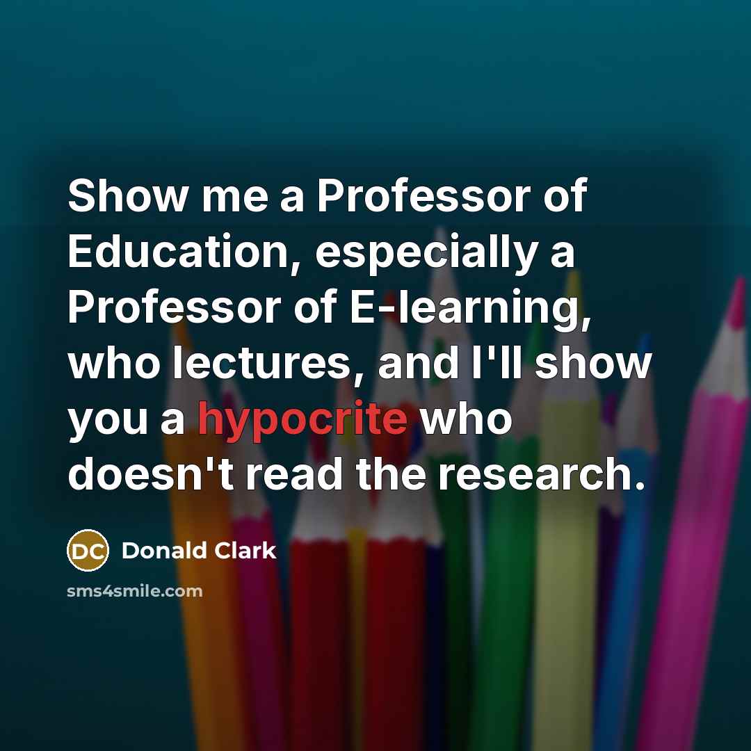 “Show me a Professor of Education, especially a Professor of…” quote by Donald Clark