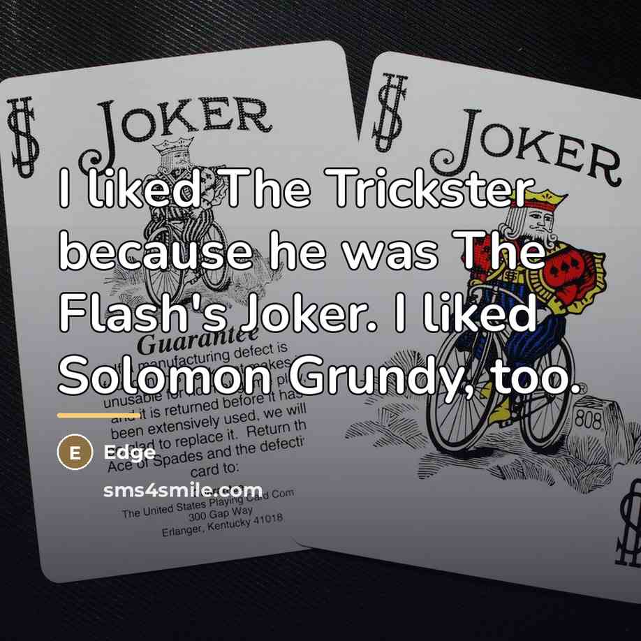 “I liked The Trickster because he was The Flash's Joker.…” quote by Edge