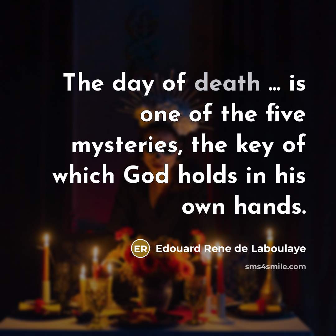 “The day of death ... is one of the five…” quote by Edouard Rene de Laboulaye