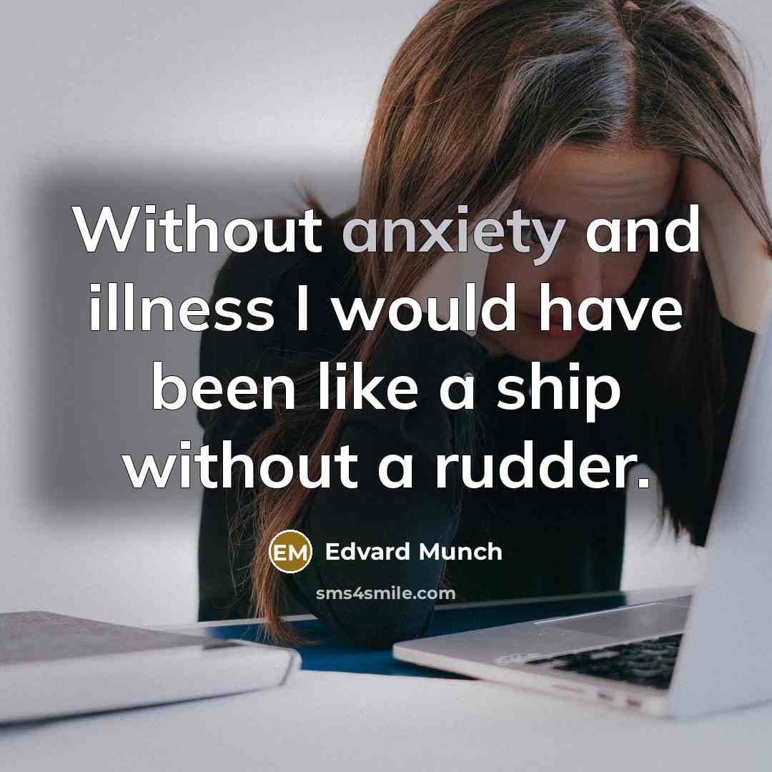 “Without anxiety and illness I would have been like a…” quote by Edvard Munch