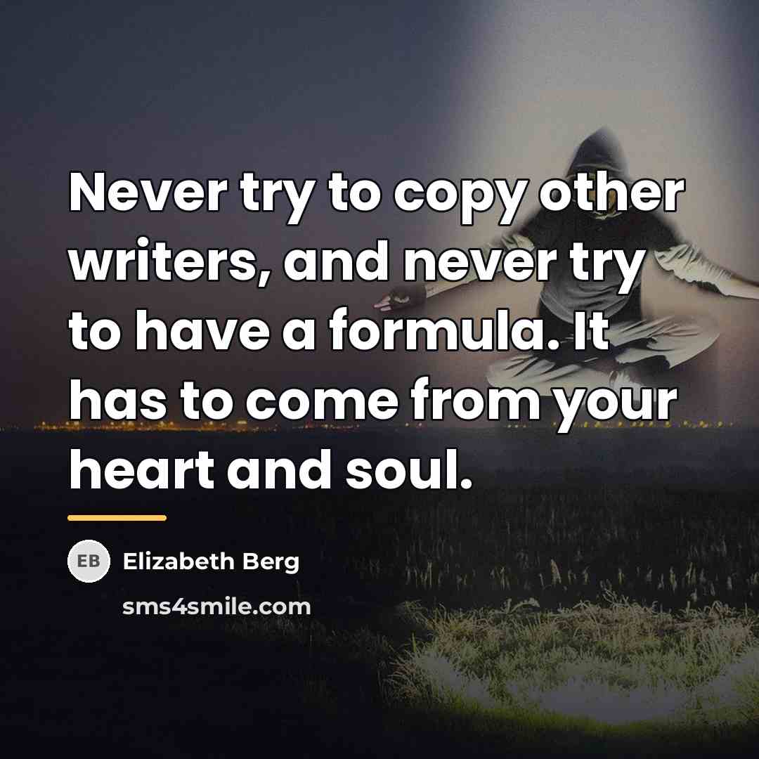 “Never try to copy other writers, and never try to…” quote by Elizabeth Berg