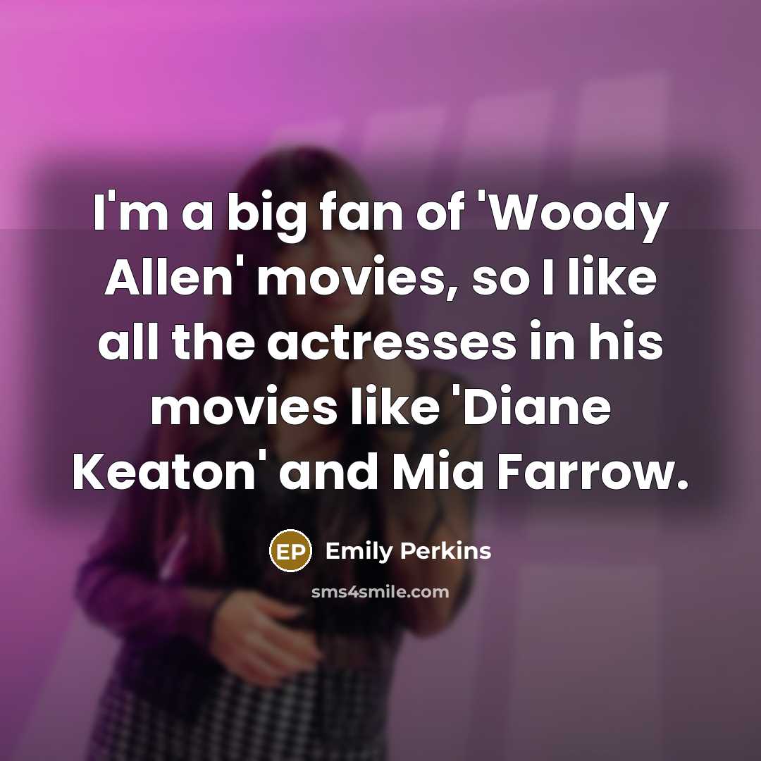 “I'm a big fan of 'Woody Allen' movies, so I…” quote by Emily Perkins