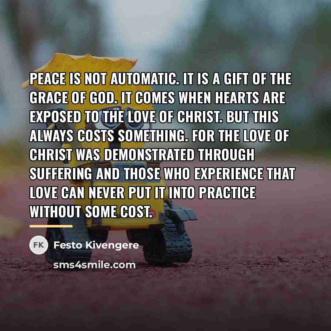“Peace is not automatic. It is a gift of the…” quote by Festo Kivengere