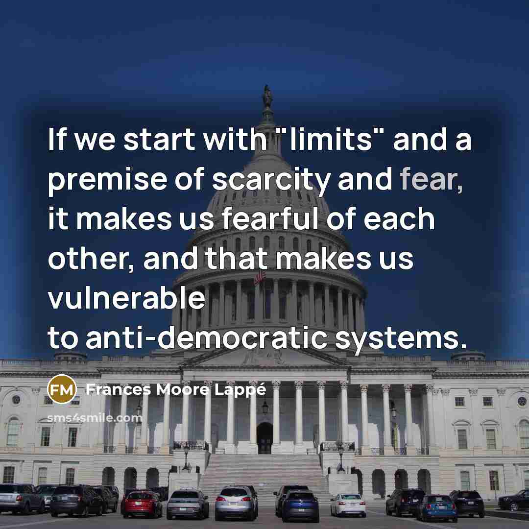“If we start with "limits" and a premise of scarcity…” quote by Frances Moore Lappé